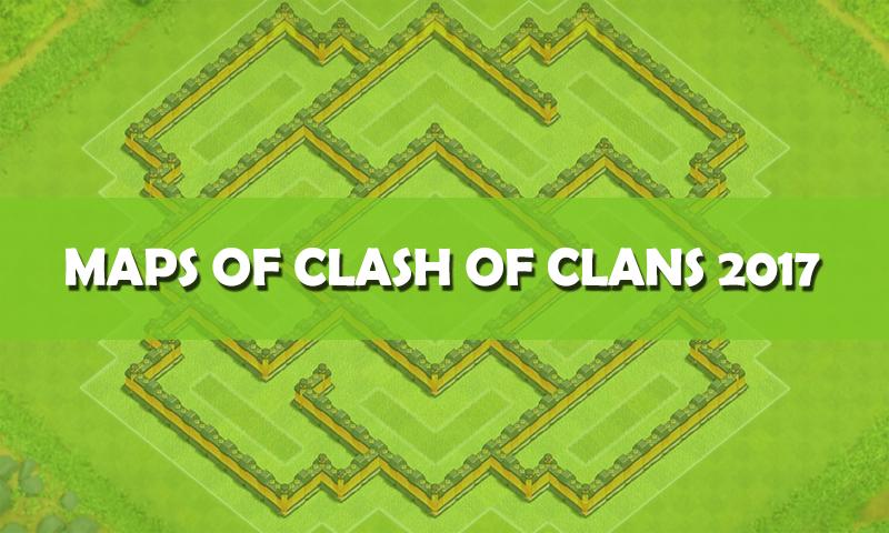 Maps of Clash of Clans 2017